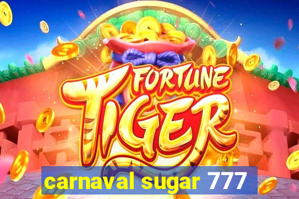 carnaval sugar 777